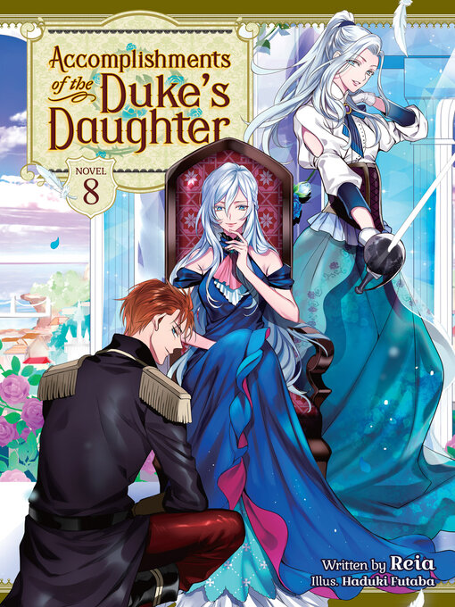 Title details for Accomplishments of the Duke's Daughter (Light Novel), Volume 8 by Reia - Available